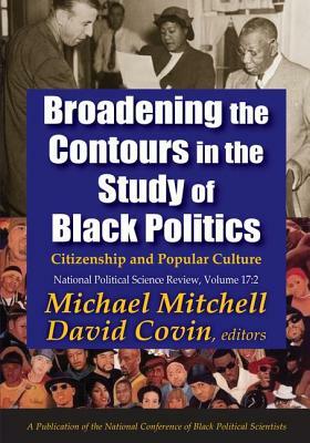 Broadening the Contours in the Study of Black Politics: Citizenship and Popular Culture by Michael Mitchell