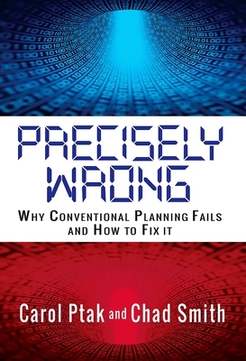 Precisely Wrong: Why Conventional Planning Systems Fail, Volume 1 by Carol Ptak, Chad Smith
