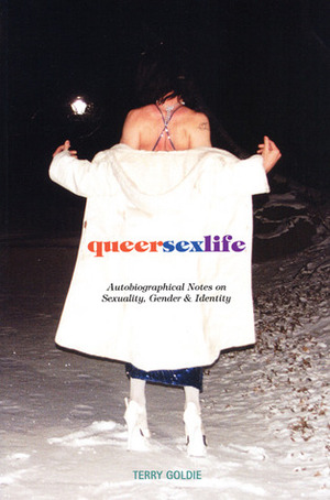 queersexlife: Autobiographical Notes on Sexuality, Gender & Identity by Terry Goldie