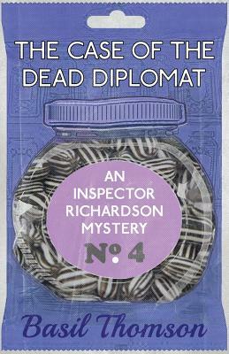 The Case of the Dead Diplomat: An Inspector Richardson Mystery by Basil Thomson