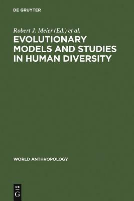 Evolutionary Models and Studies in Human Diversity by 