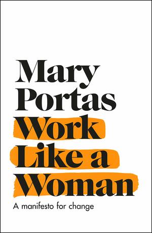 Work Like a Woman: A Manifesto For Change by Mary Portas