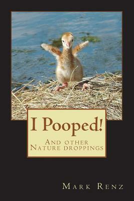 I Pooped! by Mark Renz