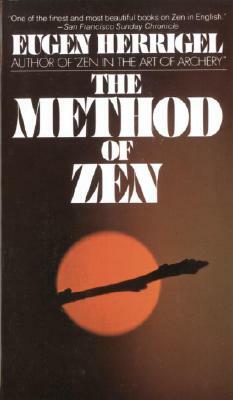 The Method of Zen by Eugen Herrigel