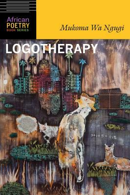 Logotherapy by Mukoma Wa Ngugi