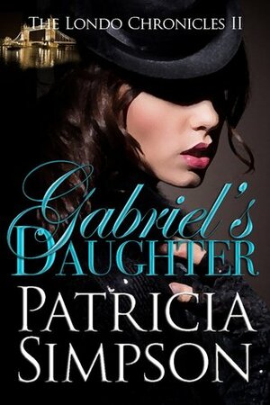 Gabriel's Daughter by Patricia Simpson
