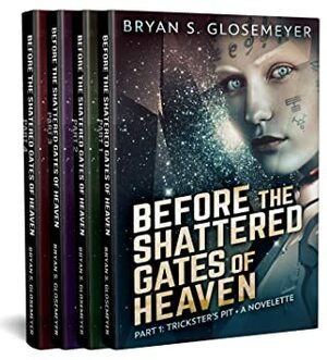 Before the Shattered Gates of Heaven (Shattered Gates Volume 1) by Bryan S. Glosemeyer