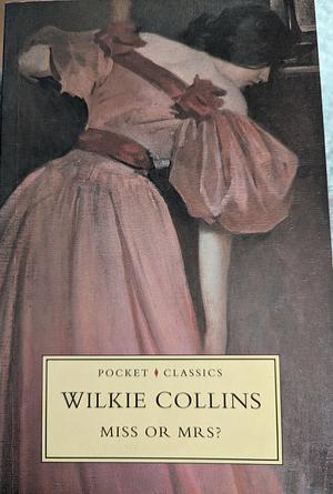 Miss or Mrs.? by Wilkie Collins