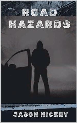 Road Hazards by Jason Nickey, Jason Nickey