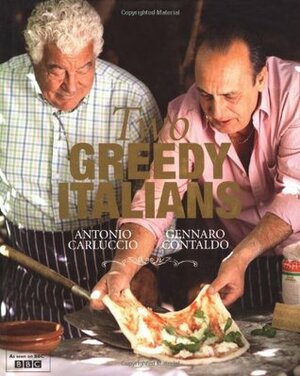 Two Greedy Italians: Carluccio and Contaldo's Return to Italy by Antonio Carluccio, Gennaro Contaldo