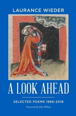 A Look Ahead: Selected Poems 1966-2018 by Laurance Wieder