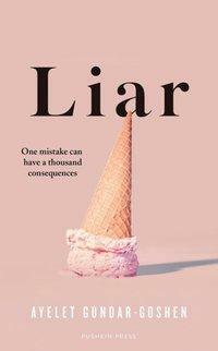 Liar: one lie can have a thousand consequences in this page-turning psychological suspense by Ayelet Gundar-Goshen