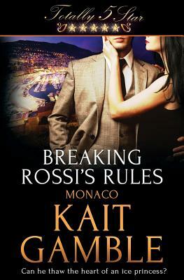Breaking Rossi's Rules by Kait Gamble