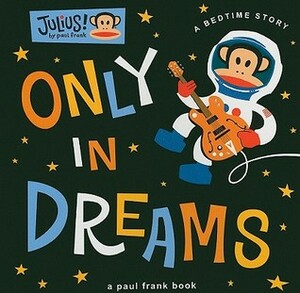 Only in Dreams by Paul Frank Industries