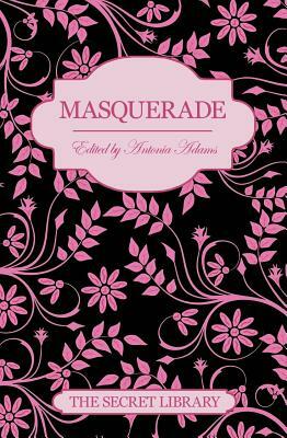 Masquerade: Three Erotic Novellas by Antonia Adams