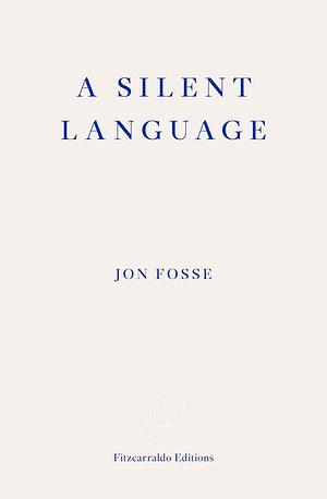 A Silent Language: The Nobel Lecture by Jon Fosse