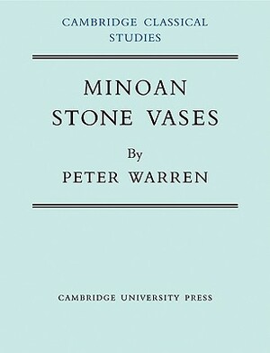 Minoan Stone Vases by Peter Warren, Warren Peter