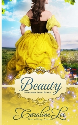 Beauty: an Everland Ever After Tale by Caroline Lee