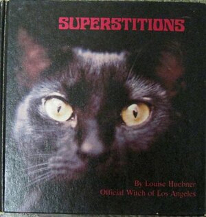 Superstitions;: A witchy collection of mysterious beliefs about love, money, weather, and much more by Louise Huebner