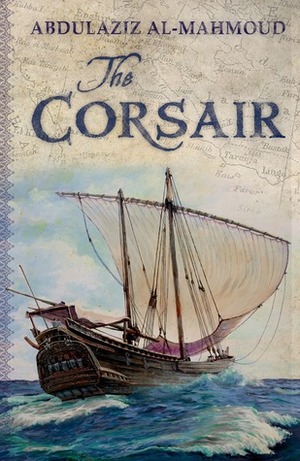 The Corsair by Amira Noweira, عبدالعزيز آل محمود, Abdul Aziz Al Mahmoud, Abdulaziz Al-Mahmoud