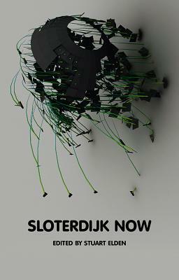 Sloterdijk Now by Stuart Elden