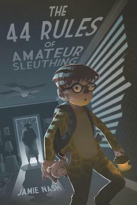 The 44 Rules of Amateur Sleuthing by Jamie Nash