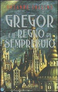 Gregor e il regno di Semprebuio by Suzanne Collins, Suzanne Collins