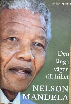 Den långa vägen till frihet by Nelson Mandela