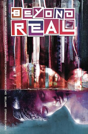 Beyond Real: The Complete Series by Zack Kaplan