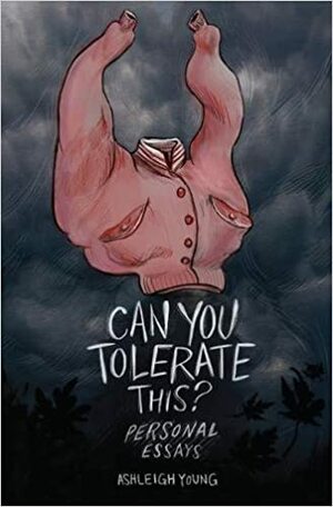 Can You Tolerate This? by Ashleigh Young