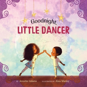 Goodnight, Little Dancer by Jennifer Adams