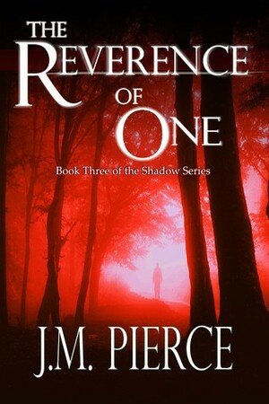 The Reverence of One by J.M. Pierce