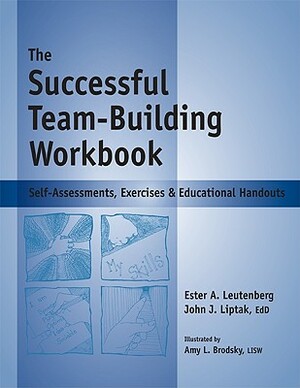 The Successful Team-Building Workbook: Self-Assessments, Exercises & Educational Handouts by Ester Leutenberg, John Liptak