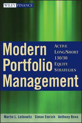 Modern Portfolio Management: Active Long/Short 130/30 Equity Strategies by Martin L. Leibowitz, Anthony Bova, Simon Emrich