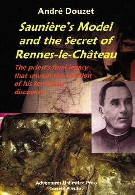 Saunier's Model & the Secret of Rennes by Andre Douzet