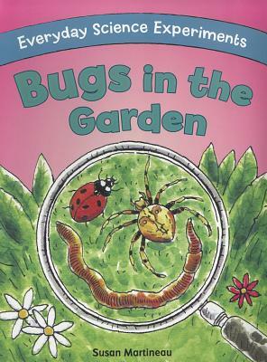 Bugs in the Garden by Susan Martineau