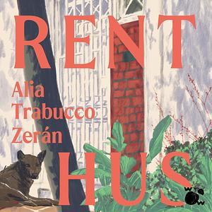 Rent hus by Alia Trabucco Zerán