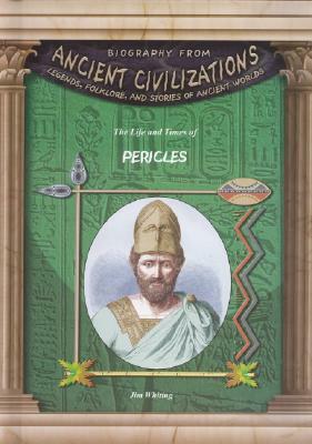 The Life and Times of Pericles by Jim Whiting