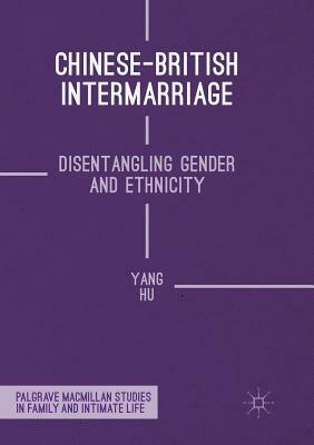 Chinese-British Intermarriage: Disentangling Gender and Ethnicity by Yang Hu