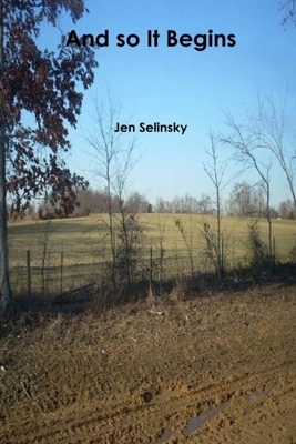 And so It Begins by Jen Selinsky