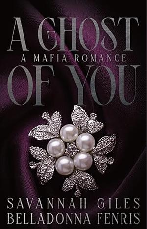A Ghost of You: A Mafia Romance by Savannah Giles