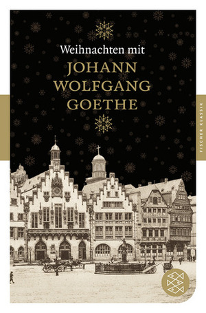 Weihnachten mit Johann Wolfgang Goethe by Matthias Siedenschnur-Sander, Ulrike-Christine Sander, Johann Wolfgang von Goethe