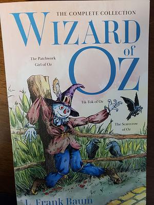 Wizard of Oz: The Complete Collection, Volume 3 (The Patchwork Girl of Oz, Tik-Tok of Oz, & The Scarecrow of  Oz) by L. Frank Baum