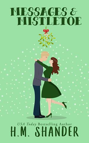 Messages & Mistletoe by H.M. Shander