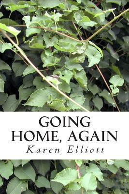 Going Home, Again by Karen Elliott