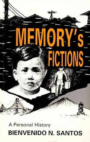 Memory's Fictions: A Personal History by Bienvenido N. Santos