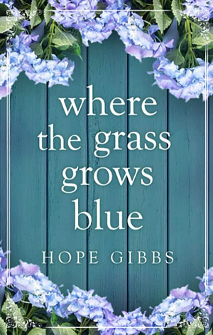 Where the Grass Grows Blue by Hope Gibbs