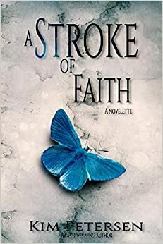 A Stroke of Faith: by Kim Petersen