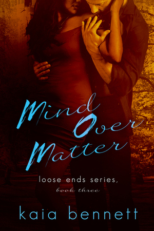 Mind Over Matter by Kaia Bennett