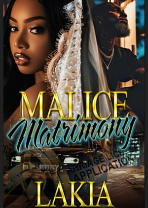 Malice Matrimony by Lakia